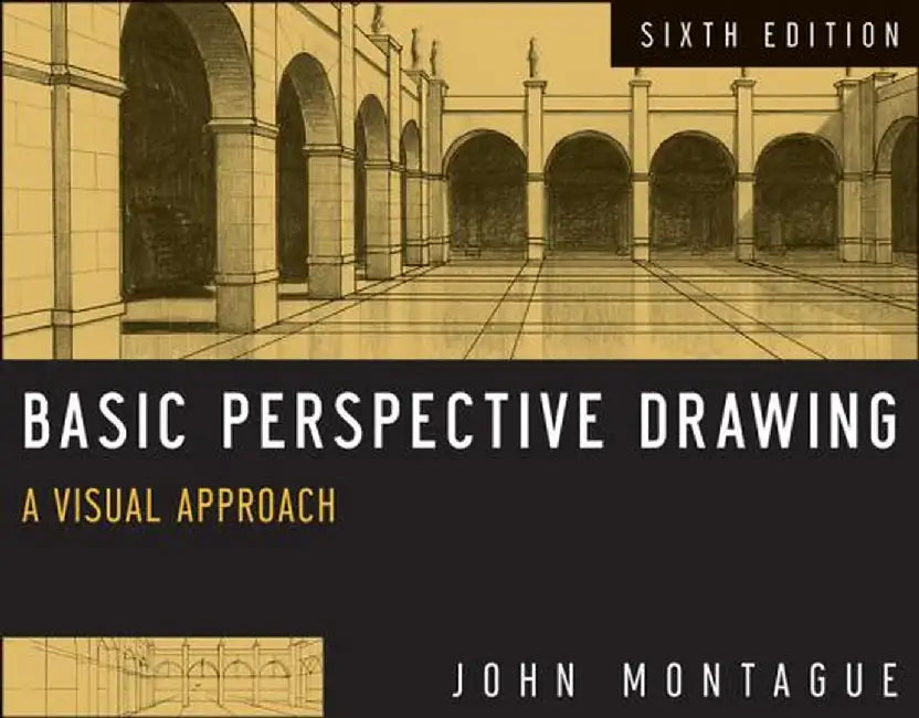 Basic Perspective Drawing: A Visual Approach by John Montague