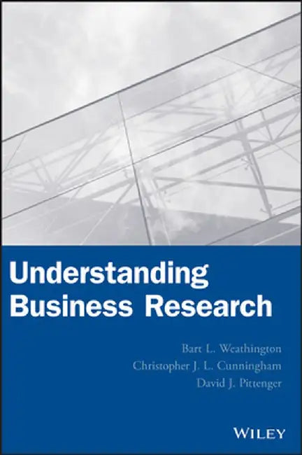 Understanding Business Research by Bart L. Weathington
