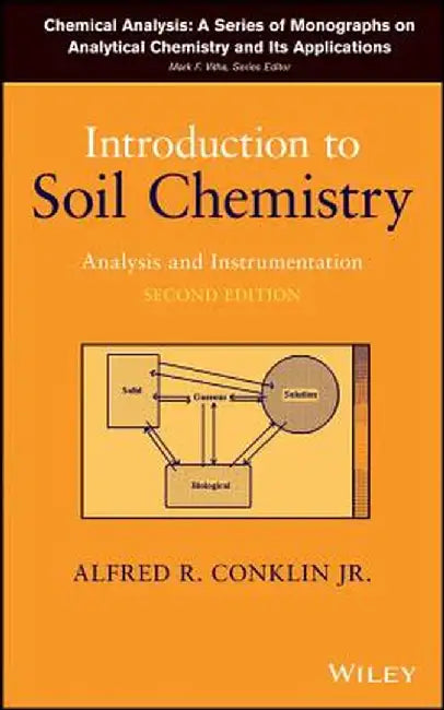 Introduction to Soil Chemistry: Analysis and Instrumentation by Alfred R. Conklin