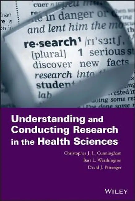 Understanding and Conducting Research in the Health Sciences by Christopher J. L. Cunningham