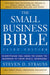 The Small Business Bible: Everything You Need to Know to Succeed in Your Small Business by Steven D. Strauss