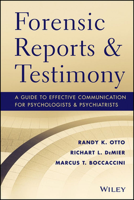 Forensic Reports and Testimony: A Guide to Effective Communication for Psychologists and Psychiatrists by Randy K. Otto