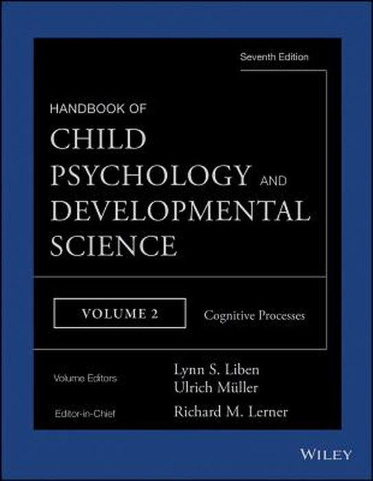 Handbook of Child Psychology and Developmental Science, Cognitive Processes by Richard M. Lerner