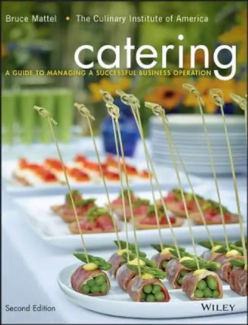 Catering: A Guide to Managing a Successful Business Operation by Bruce Mattel