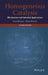 Homogeneous Catalysis: Mechanisms and Industrial Applications by Sumit Bhaduri