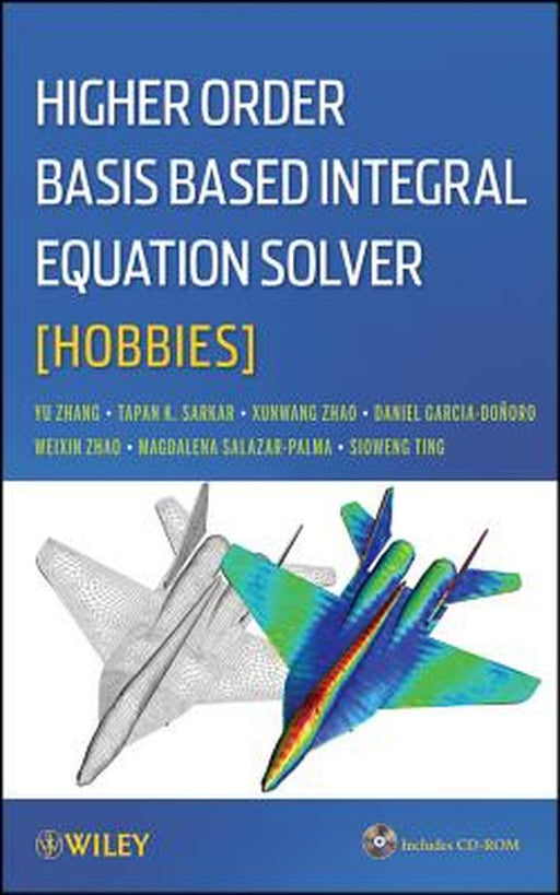 Higher Order Basis Based Integral Equation Solver (HOBBIES) [With CDROM] by Yunong Zhang