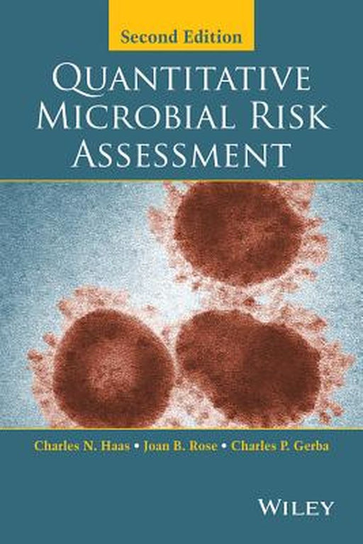 Quantitative Microbial Risk Assessment by Charles N. Haas