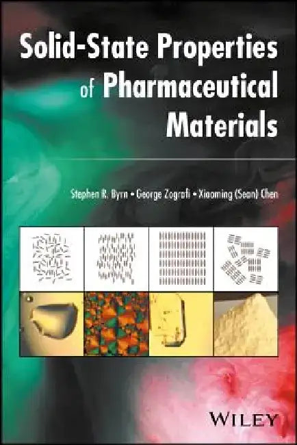 Solid-State Properties of Pharmaceutical Materials by Stephen R. Byrn