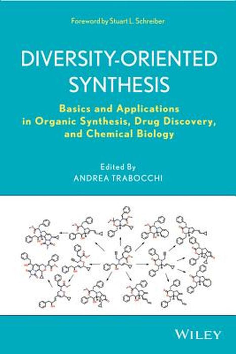 Diversity-Oriented Synthesis: Basics and Applications in Organic Synthesis, Drug Discovery, and Chemical Biology by Andrea Trabocchi