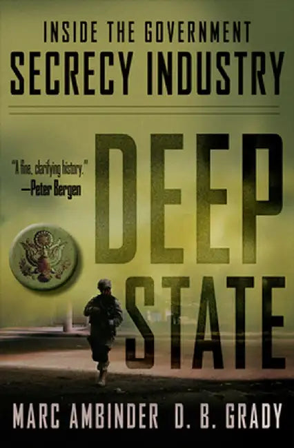 Deep State: Inside the Government Secrecy Industry by Marc Ambinder