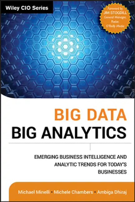 Big Data, Big Analytics: Emerging Business Intelligence and Analytic Trends for Today's Businesses by Michael Minelli