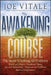 The Awakening Course: The Secret to Solving All Problems by Joe Vitale