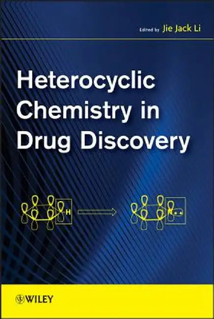 Heterocyclic Chemistry in Drug Discovery by Jie Jack Li