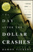 The Day After the Dollar Crashes: A Survival Guide for the Rise of the New World Order by Damon Vickers