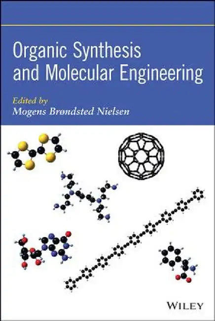 Organic Synthesis and Molecular Engineering by Mogens Br Nielsen