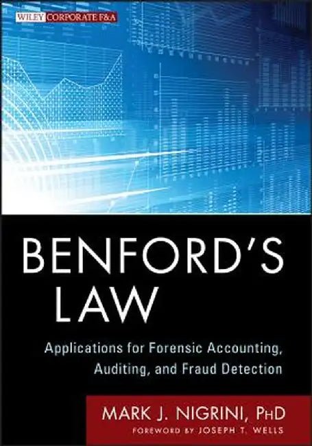 Benford's Law: Applications for Forensic Accounting, Auditing, and Fraud Detection by Mark Nigrini