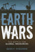 Earth Wars: The Battle for Global Resources by Geoff Hiscock