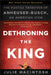 Dethroning the King: The Hostile Takeover of Anheuser-Busch, an American Icon by Julie Macintosh