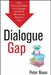 Dialogue Gap: Why Communication Isn't Enough and What We Can Do about It, Fast by Peter Nixon