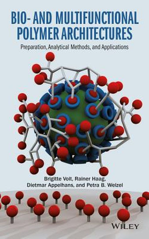 Bio- And Multifunctional Polymer Architectures: From Synthetic Concepts Towards Materials Systems for Bionanotechnology and Biomedical Applications by Werner O. Haag, Brigitte Voit, Carsten Werner