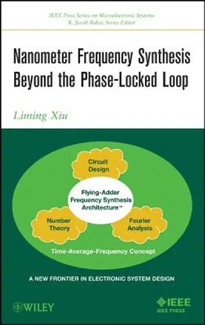 Nanometer Frequency Synthesis Beyond the Phase-Locked Loop by Liming Xiu