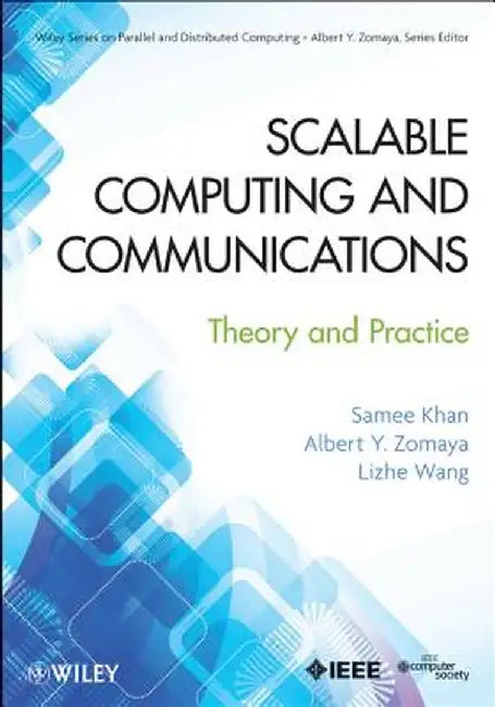 Scalable Computing and Communications: Theory and Practice by Samee U. Khan