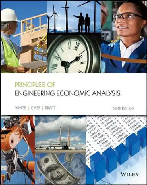 Principles of Engineering Economic Analysis by John A. White
