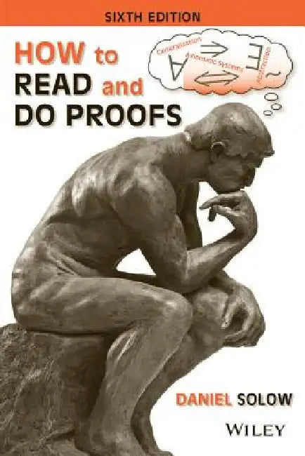 How to Read and Do Proofs: An Introduction to Mathematical Thought Processes by Daniel Solow