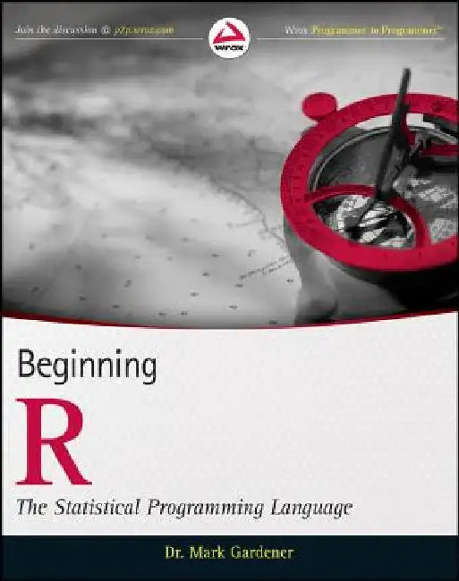 Beginning R: The Statistical Programming Language by Mark Gardener