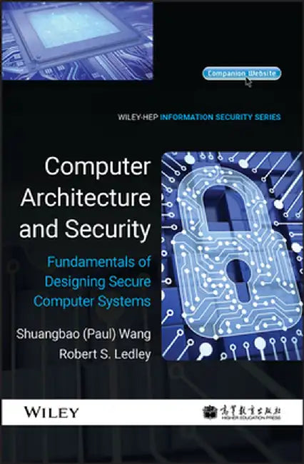 Computer Architecture and Security: Fundamentals of Designing Secure Computer Systems by Shuangbao Paul Wang