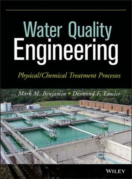 Water Quality Engineering: Physical/Chemical Treatment Processes by Mark M. Benjamin