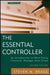 The Essential Controller: An Introduction to What Every Financial Manager Must Know by Steven M. Bragg