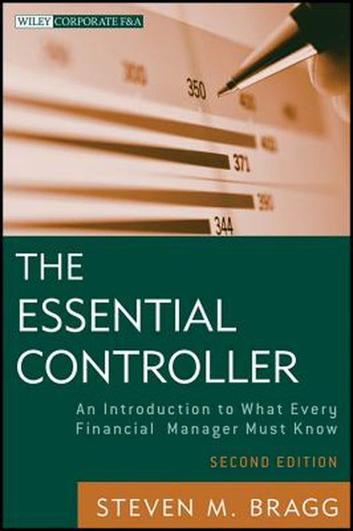 The Essential Controller: An Introduction to What Every Financial Manager Must Know by Steven M. Bragg