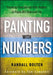 Painting with Numbers: Presenting Financials and Other Numbers So People Will Understand You by Randall Bolten
