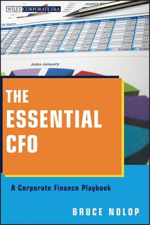 The Essential CFO: A Corporate Finance Playbook by Bruce P. Nolop
