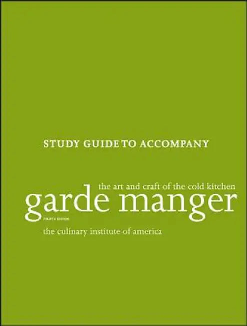 Study Guide to Accompany Garde Manger: The Art and Craft of the Cold Kitchen by The Culinary Institute of America (Cia)