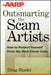 Outsmarting the Scam Artists: How to Protect Yourself from the Most Clever Cons by D. Shadel