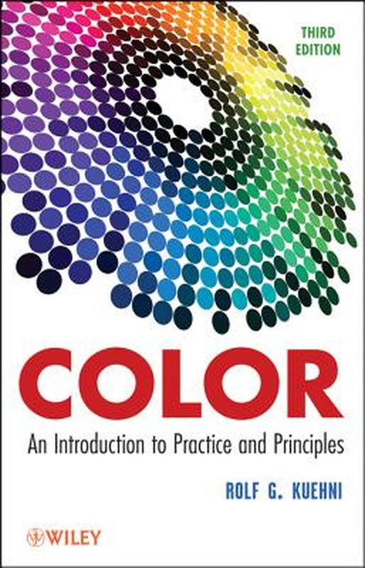 Color: An Introduction to Practice and Principles by Rolf G. Kuehni