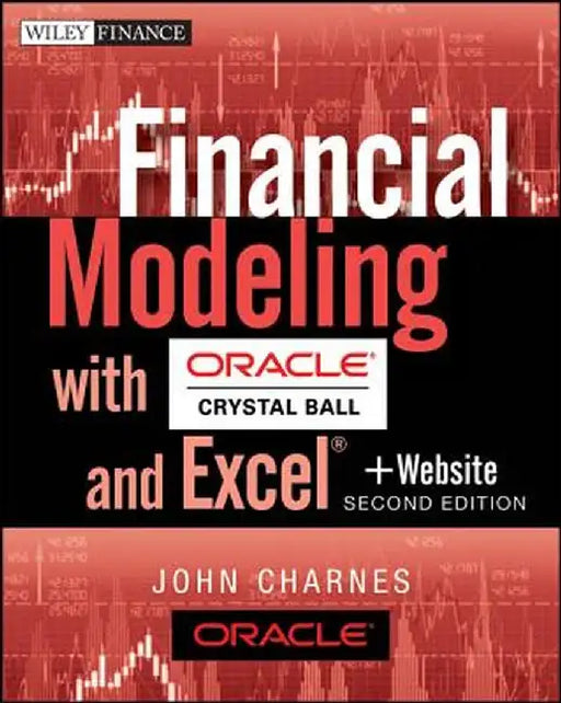 Financial Modeling with Crystal Ball and Excel by John Charnes