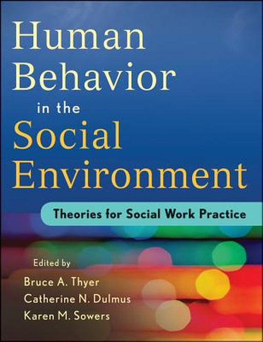 Human Behavior in the Social Environment: Theories for Social Work Practice by Bruce A. Thyer