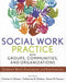 Social Work Practice with Groups, Communities, and Organizations: Evidence-Based Assessments and Interventions by Charles A. Glisson