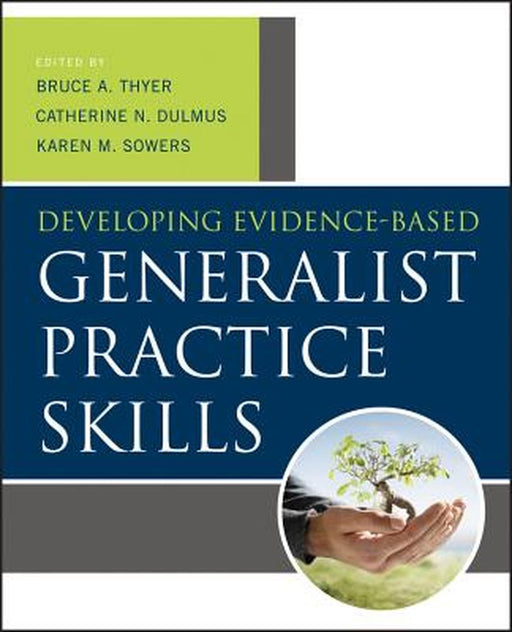 Developing Evidence-Based Generalist Practice Skills by Bruce A. Thyer