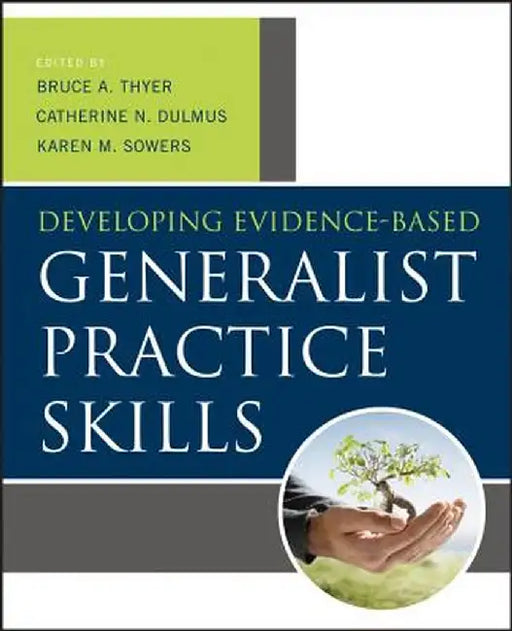 Developing Evidence-Based Generalist Practice Skills by Bruce A. Thyer