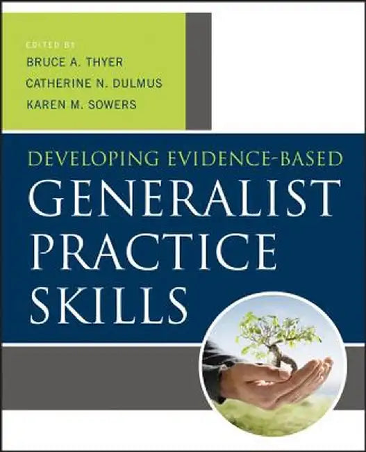 Developing Evidence-Based Generalist Practice Skills by Bruce A. Thyer