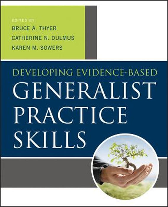 Developing Evidence-Based Generalist Practice Skills by Bruce A. Thyer