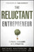 The Reluctant Entrepreneur: Turning Dreams Into Profits by Michael Masterson