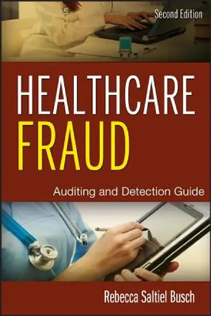 Healthcare Fraud: Auditing and Detection Guide by Rebecca S. Busch