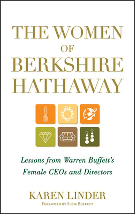 The Women of Berkshire Hathaway: Lessons from Warren Buffett's Female CEOs and Directors by Karen Linder