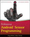 Professional Android Sensor Programming by Greg Milette