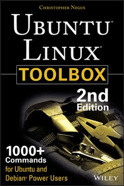 Ubuntu Linux Toolbox: 1000+ Commands for Ubuntu and Debian Power Users by Christopher Negus